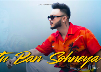 Tu Ban Sohneya” by Lucky Roxx: A Rising Star’s Next Big Step in Indian Music