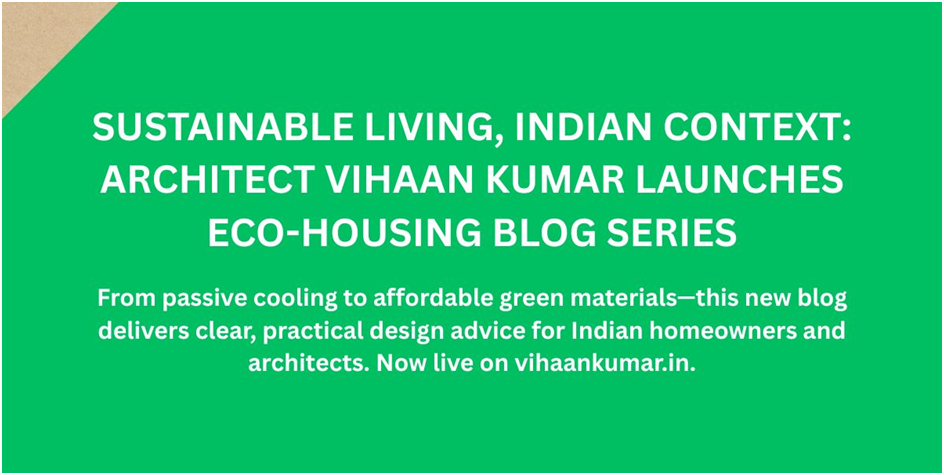Vihaan Kumar Launches Blog Series on Sustainable Housing in Indian Cities