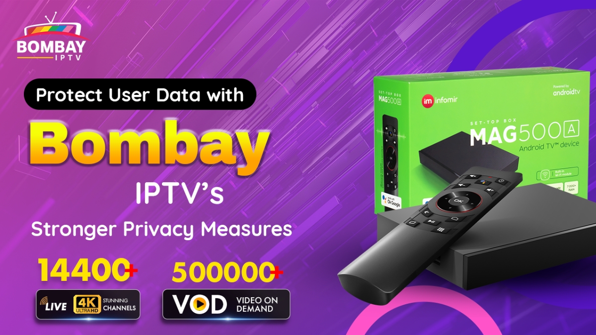 Protect User Data with Bombay IPTV’s Stronger Privacy Measures