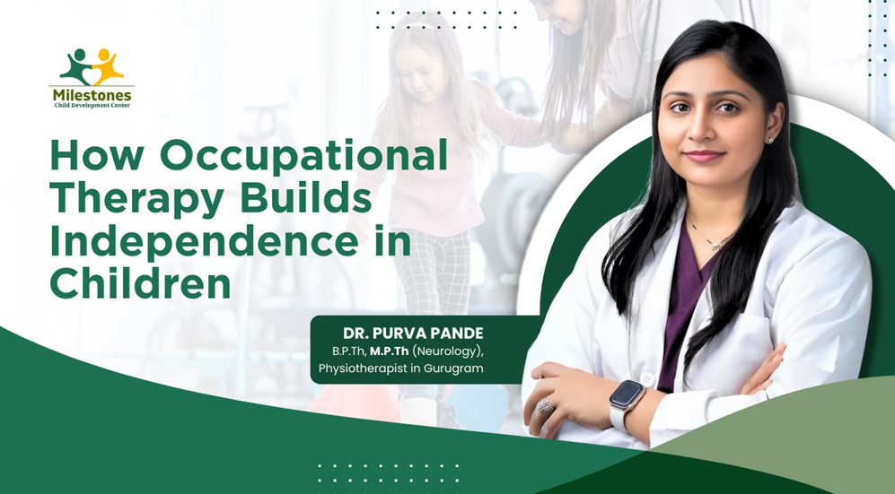 How Occupational Therapy Builds Independence in Children?: Dr. Purva Pande