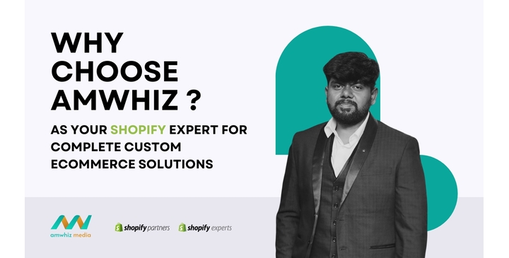 Why Choose Amwhiz as Your Shopify Expert for Complete Custom eCommerce Solutions